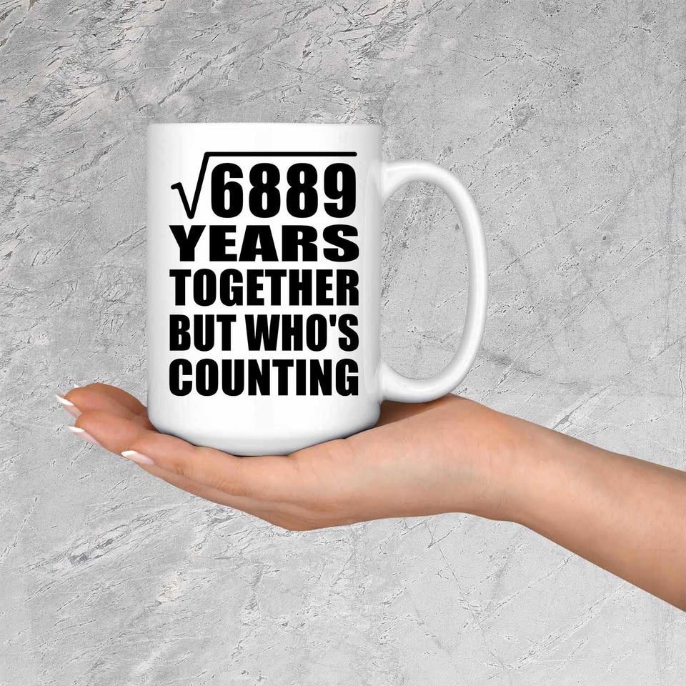 83rd Anniversary Square Root of 6889 Years Who's Counting - 15oz Coffee Mug