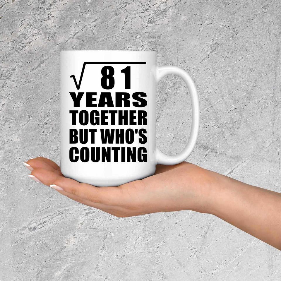 9th Anniversary Square Root of 81 Years Who's Counting - 15oz Coffee Mug