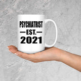 Psychiatrist Established EST. 2021 - 15oz Coffee Mug