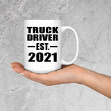 Truck Driver Established EST. 2021 - 15oz Coffee Mug
