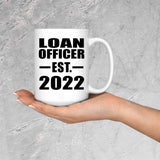 Loan Officer Established EST. 2022 - 15oz Coffee Mug