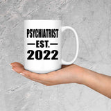 Psychiatrist Established EST. 2022 - 15oz Coffee Mug