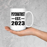 Psychiatrist Established EST. 2023 - 15oz Coffee Mug