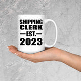 Shipping Clerk Established EST. 2023 - 15oz Coffee Mug