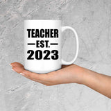 Teacher Established EST. 2023 - 15oz Coffee Mug