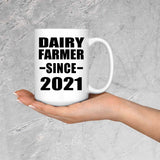 Dairy Farmer Since 2021 - 15oz Coffee Mug