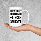 University Professor Since 2021 - 15oz Coffee Mug