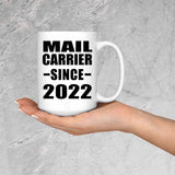 Mail Carrier Since 2022 - 15oz Coffee Mug