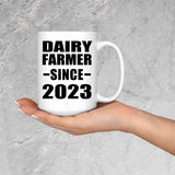 Dairy Farmer Since 2023 - 15oz Coffee Mug