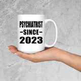Psychiatrist Since 2023 - 15oz Coffee Mug
