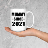 Mummy Since 2021 - 15oz Coffee Mug