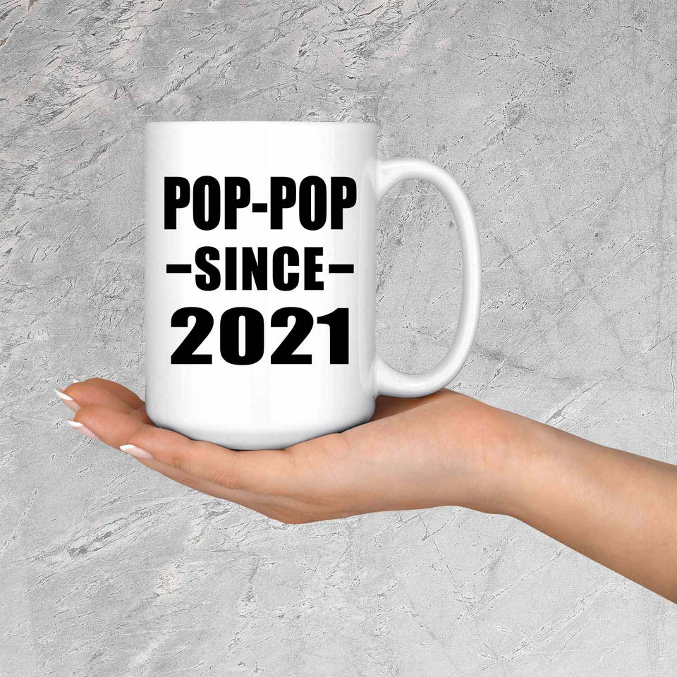 Pop-Pop Since 2021 - 15oz Coffee Mug