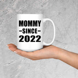 Mommy Since 2022 - 15oz Coffee Mug