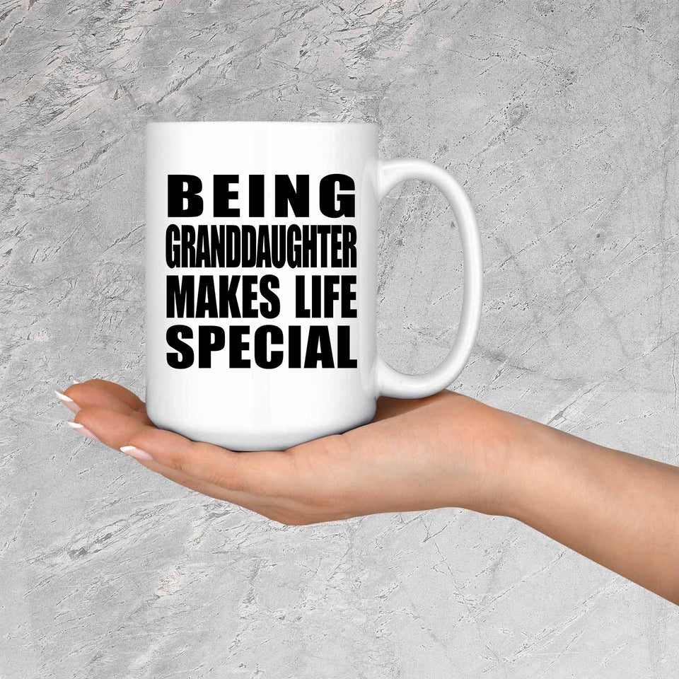 Being Granddaughter Makes Life Special - 15oz Coffee Mug