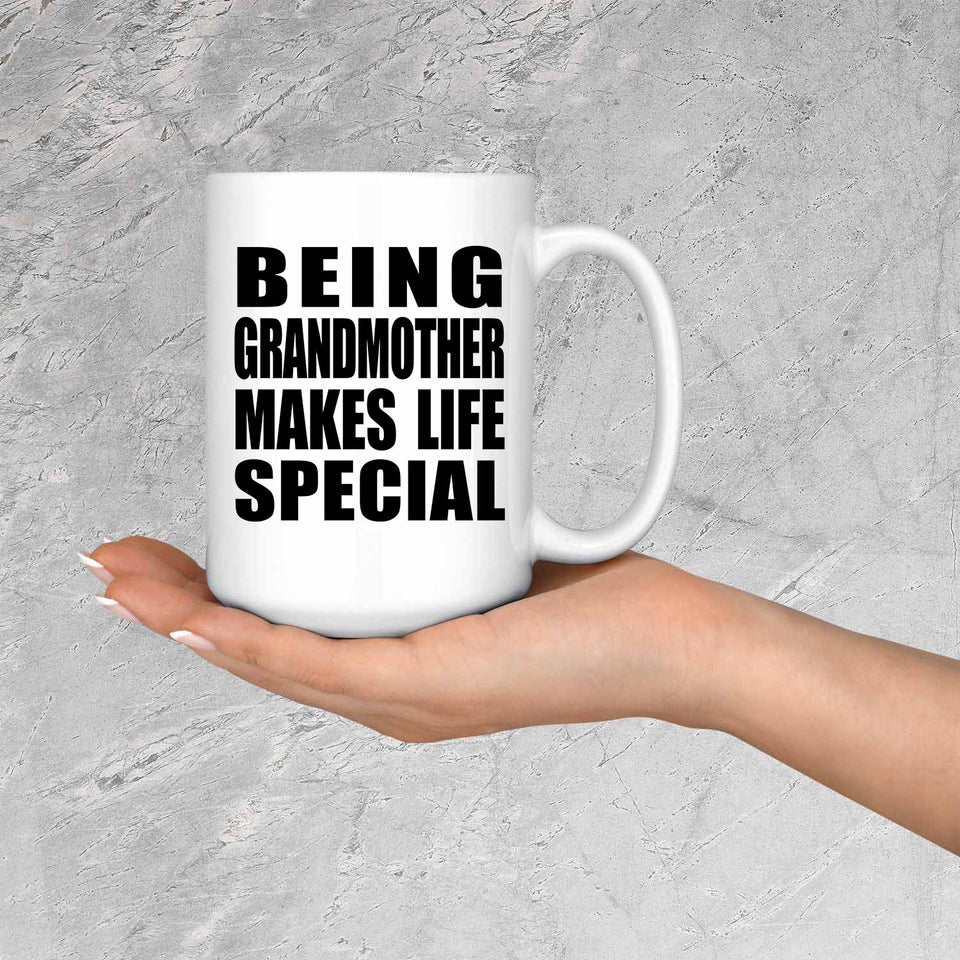 Being Grandmother Makes Life Special - 15oz Coffee Mug