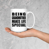Being Grandmother Makes Life Special - 15oz Coffee Mug