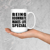 Being Roommate Makes Life Special - 15oz Coffee Mug