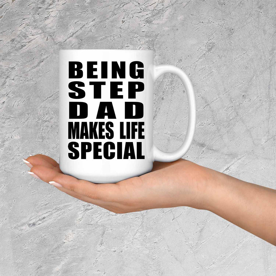 Being Step Dad Makes Life Special - 15oz Coffee Mug
