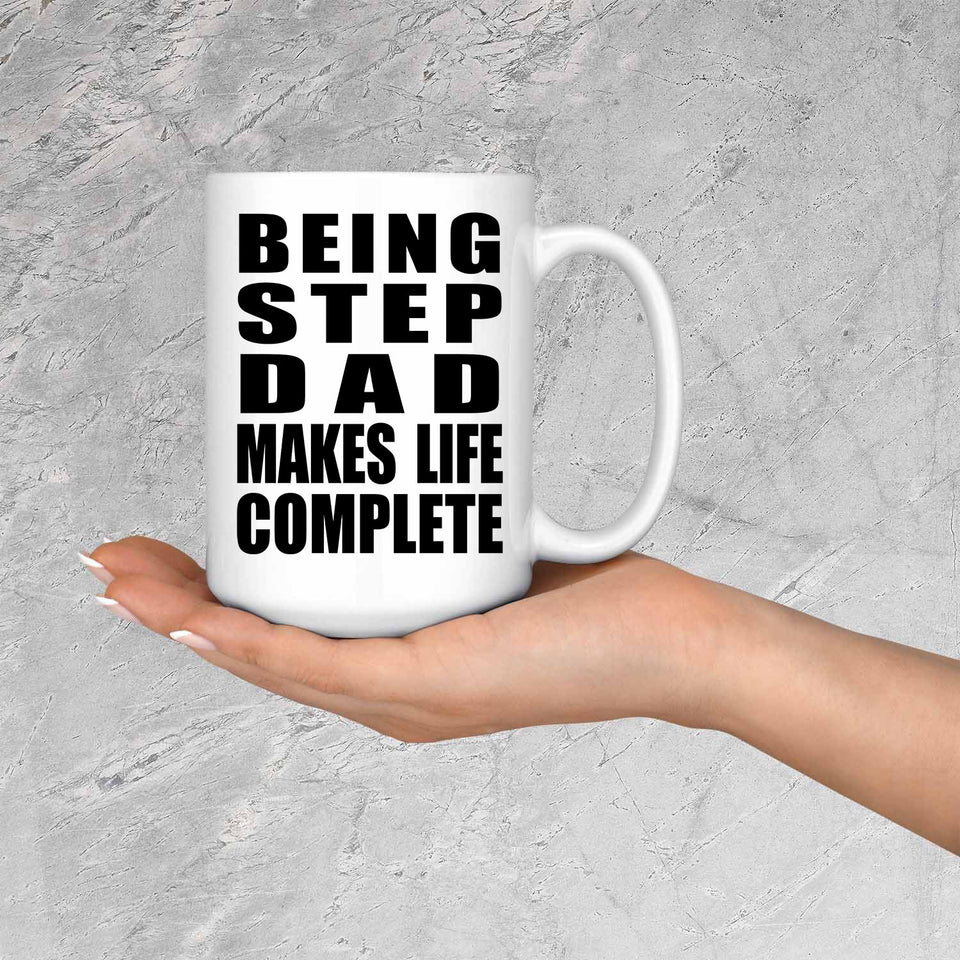 Being Step Dad Makes Life Complete - 15oz Coffee Mug