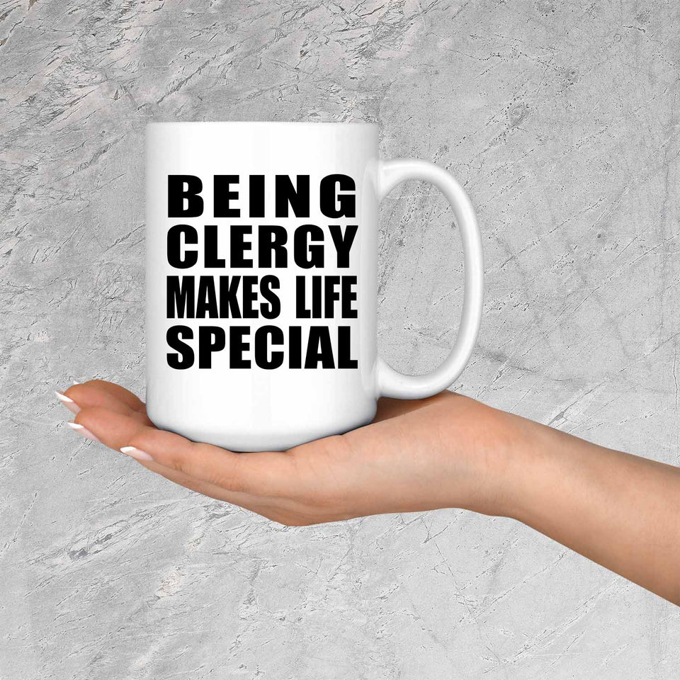 Being Clergy Makes Life Special - 15oz Coffee Mug