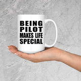 Being Pilot Makes Life Special - 15oz Coffee Mug