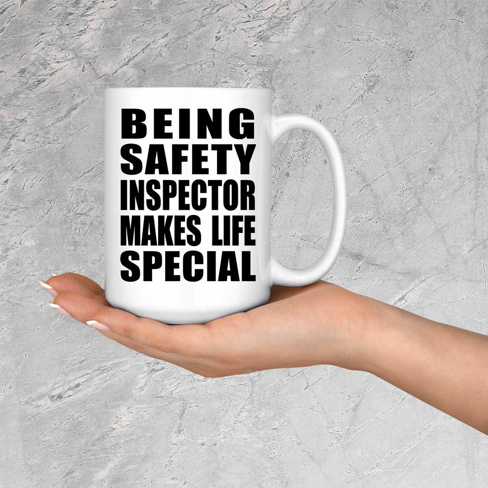 Being Safety Inspector Makes Life Special - 15oz Coffee Mug