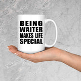 Being Waiter Makes Life Special - 15oz Coffee Mug