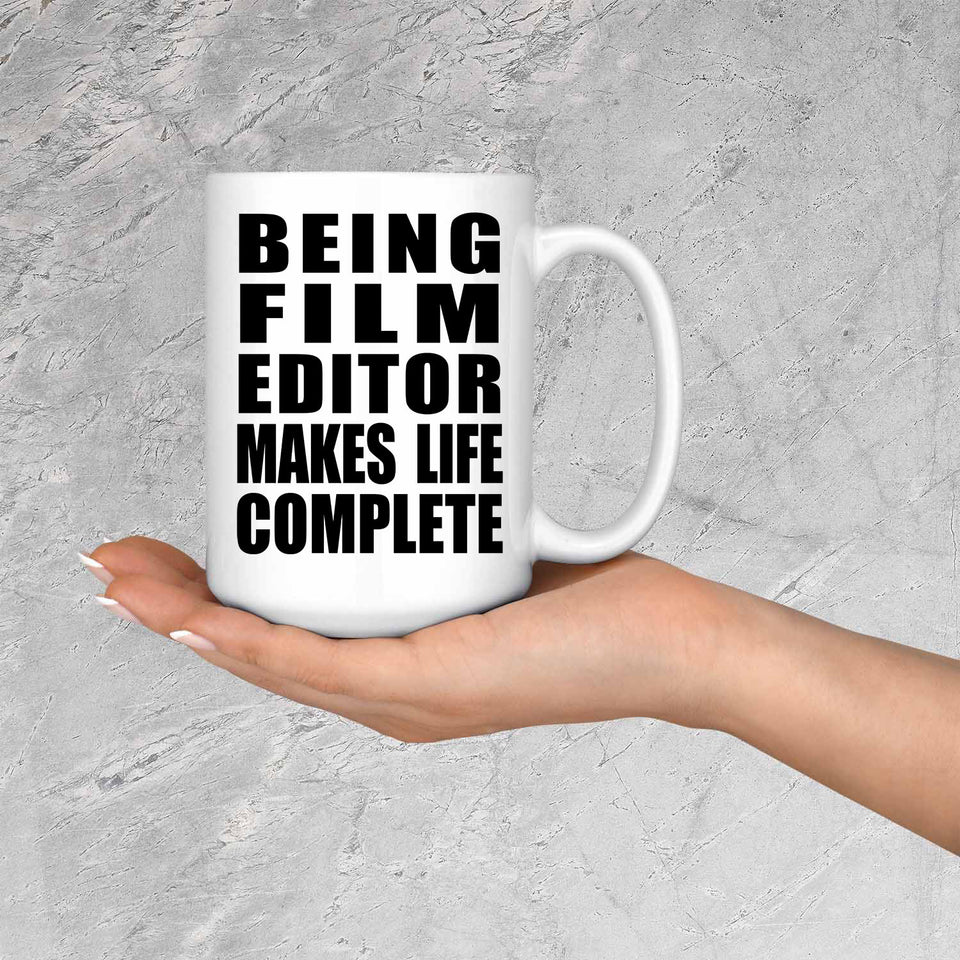 Being Film Editor Makes Life Complete - 15oz Coffee Mug