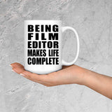 Being Film Editor Makes Life Complete - 15oz Coffee Mug