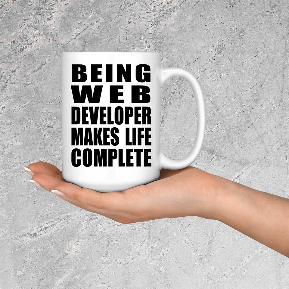 Being Web Developer Makes Life Complete - 15oz Coffee Mug