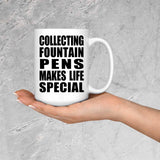 Collecting Fountain Pens Makes Life Special - 15oz Coffee Mug