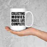 Collecting Movies Makes Life Complete - 15oz Coffee Mug