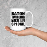 Baton Twirling Makes Life Special - 15oz Coffee Mug