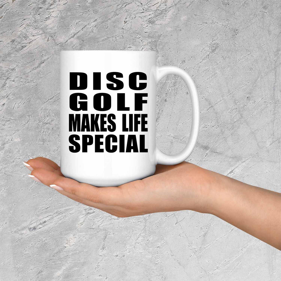 Disc Golf Makes Life Special - 15oz Coffee Mug
