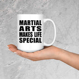 Martial Arts Makes Life Special - 15oz Coffee Mug