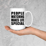 People Watching Makes Life Special - 15oz Coffee Mug