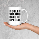 Roller Skating Makes Life Special - 15oz Coffee Mug