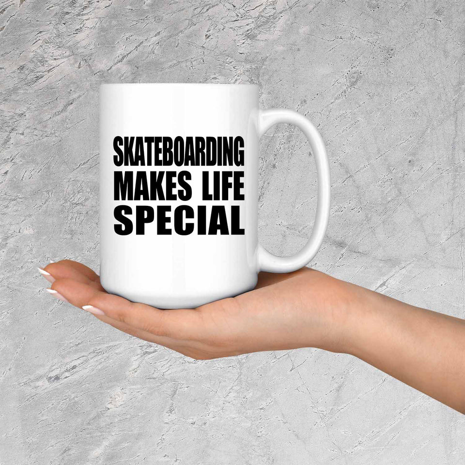 Skateboarding Makes Life Special - 15oz Coffee Mug