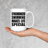 Synchronized Swimming Makes Life Special - 15oz Coffee Mug