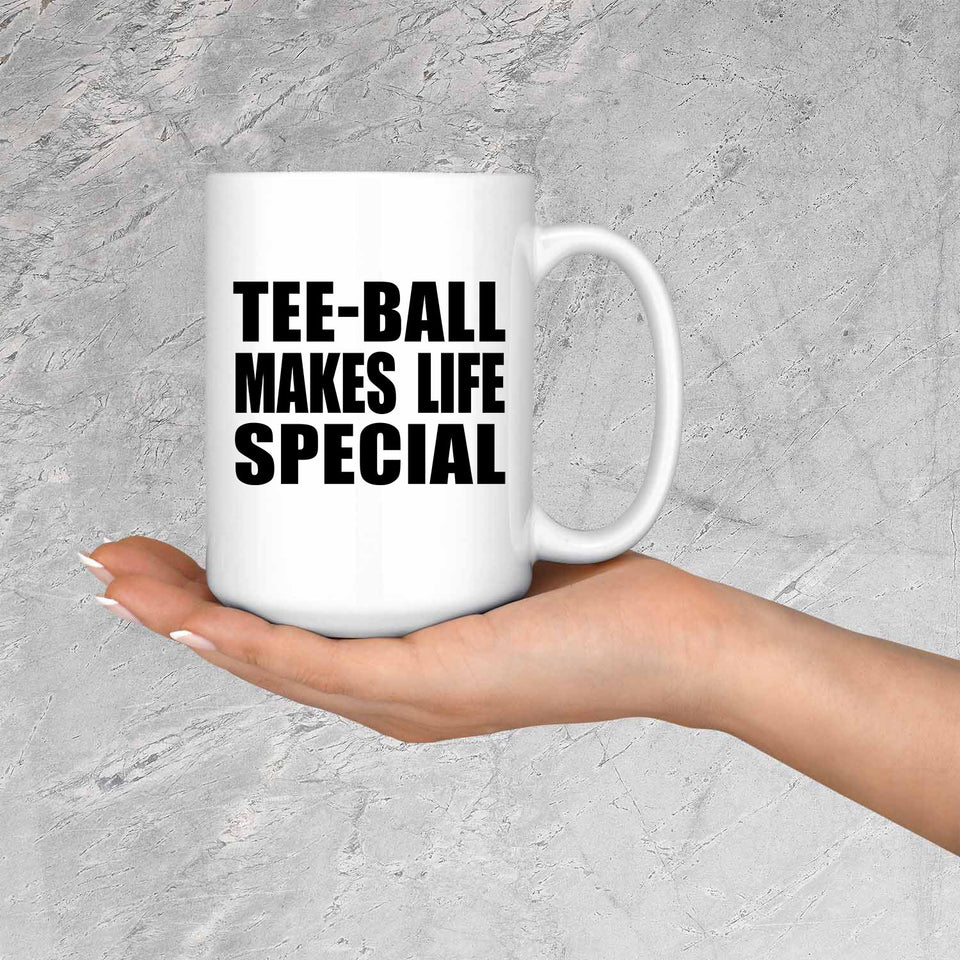 Tee-Ball Makes Life Special - 15oz Coffee Mug