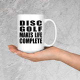 Disc Golf Makes Life Complete - 15oz Coffee Mug