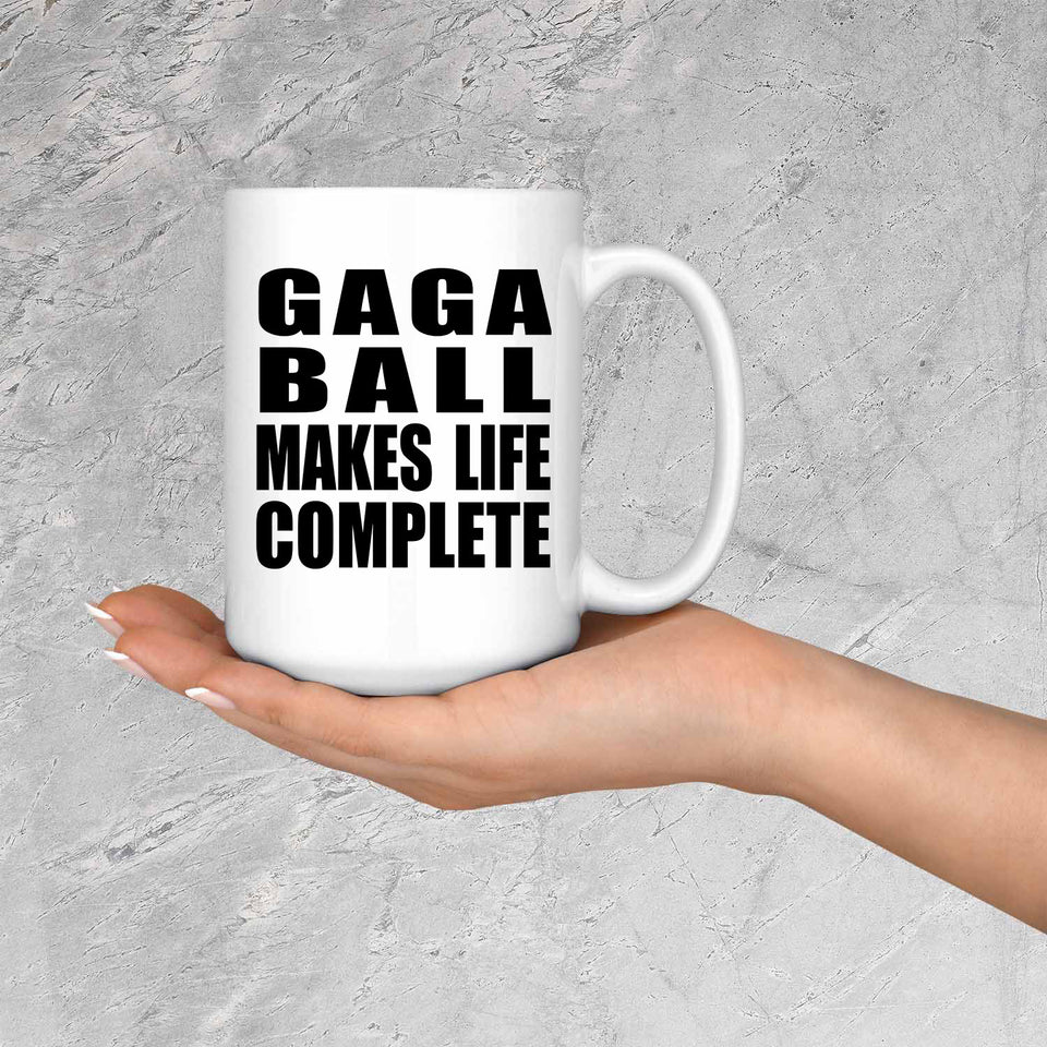 Gaga Ball Makes Life Complete - 15oz Coffee Mug