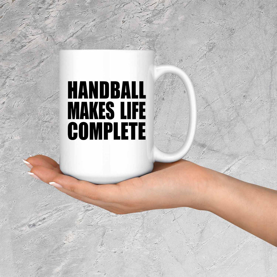Handball Makes Life Complete - 15oz Coffee Mug