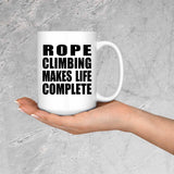 Rope Climbing Makes Life Complete - 15oz Coffee Mug