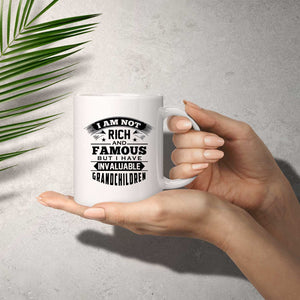 I Am Not Rich & Famous, But I Have Invaluable Grandchildren - 11 Oz Coffee Mug