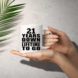 21st Anniversary 21 Years Down Lifetime To Go - 11 Oz Coffee Mug