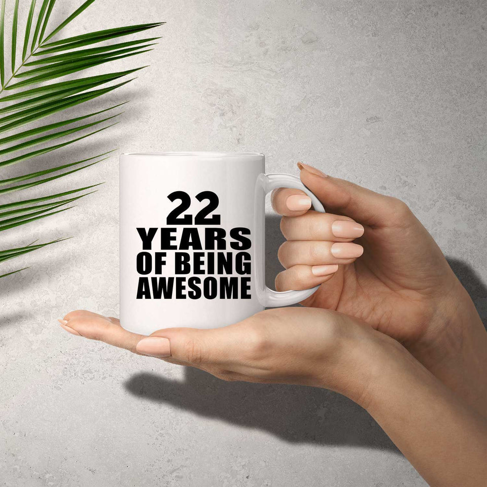 22nd Birthday 22 Years Of Being Awesome - 11 Oz Coffee Mug
