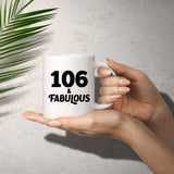 106th Birthday 106 & Fabulous - 11oz Coffee Mug