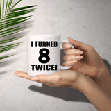 16th Birthday I Turned 8 Twice - 11oz Coffee Mug