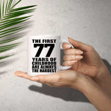 77th Birthday First 77 Years of Childhood Are The Hardest - 11oz Coffee Mug
